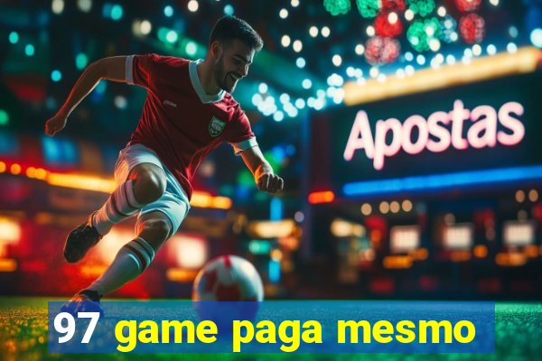 97 game paga mesmo